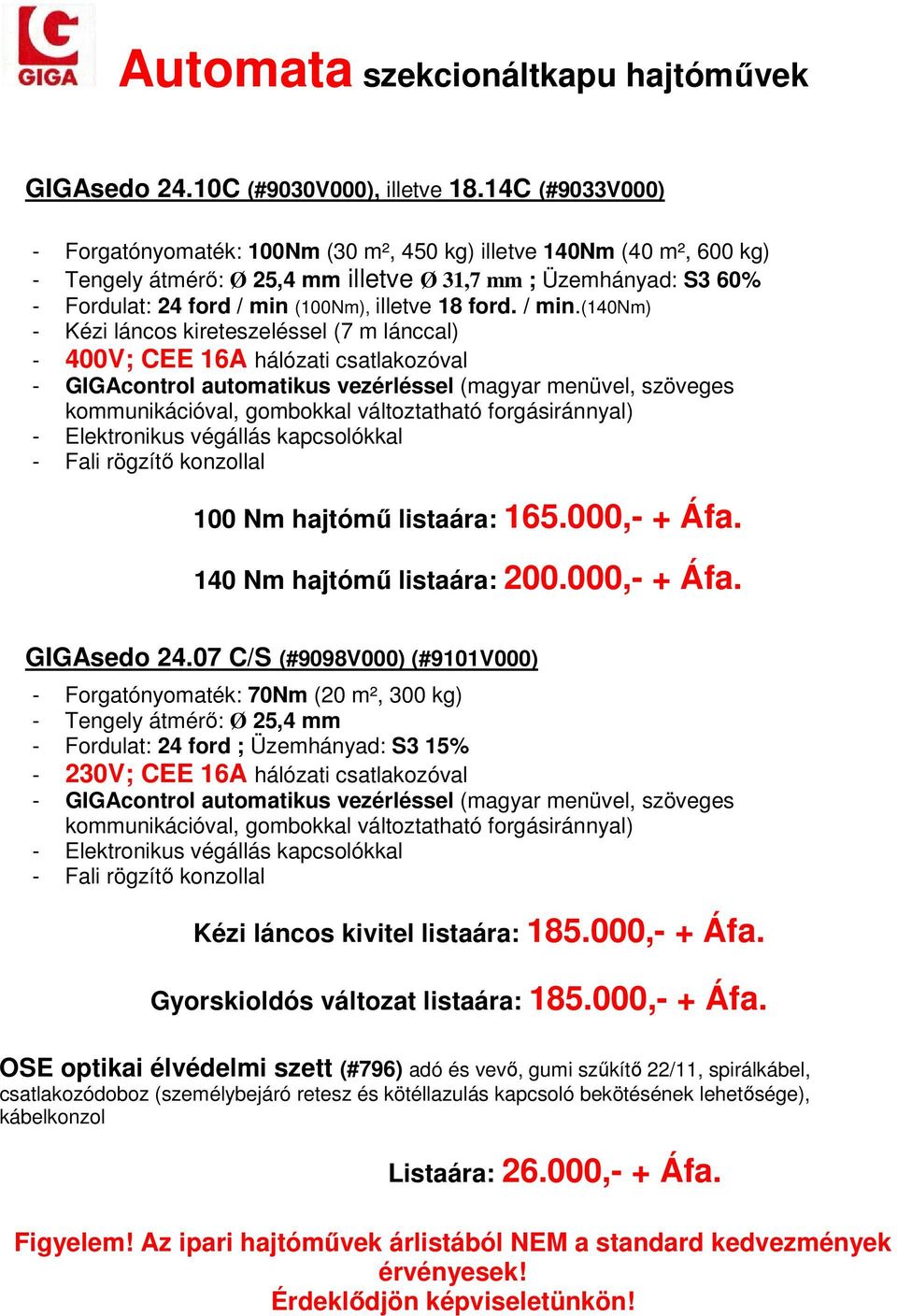 (100Nm), illetve 18 ford. / min.