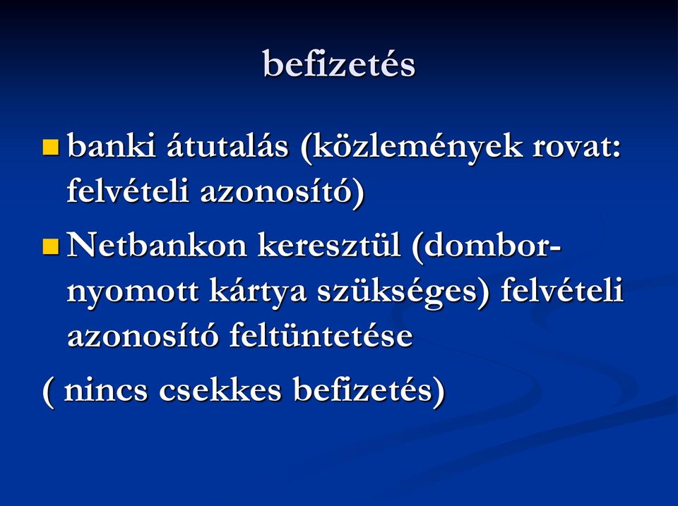 (dombornyomott kártya szükséges) felvételi