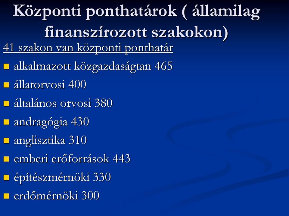 állatorvosi 400 általános orvosi 380 andragógia 430