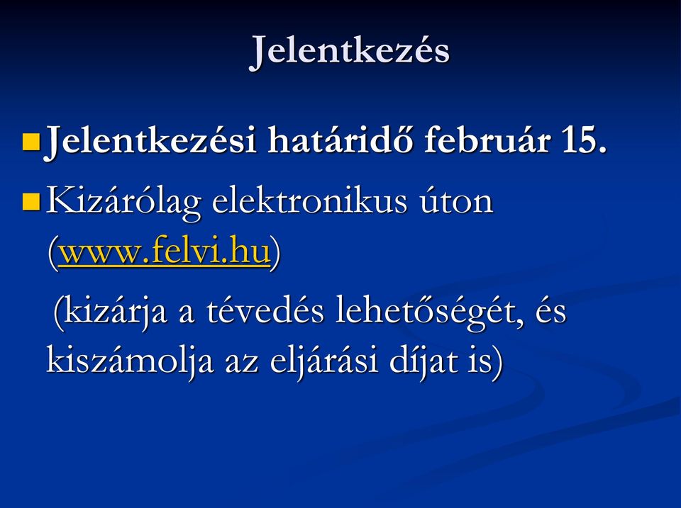 Kizárólag elektronikus úton (www.felvi.