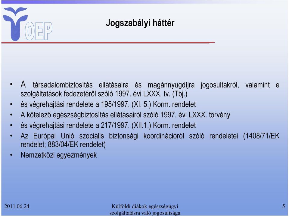 rendelet A kötelezı egészségbiztosítás ellátásairól szóló 1997. évi LXXX. törvény és végrehajtási rendelete a 217/1997.