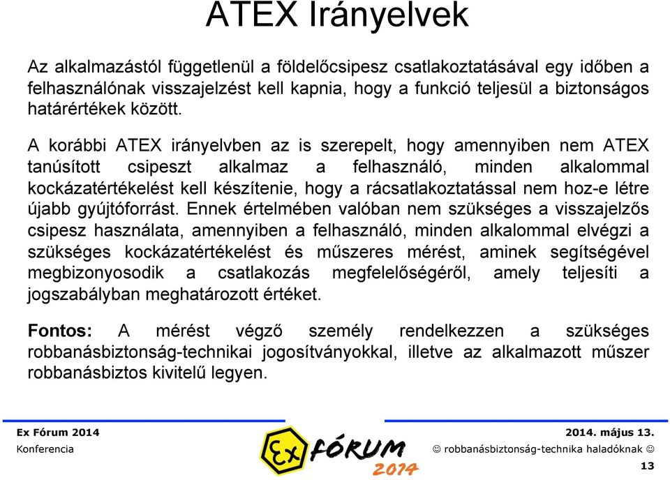 hoz-e létre újabb gyújtóforrást.