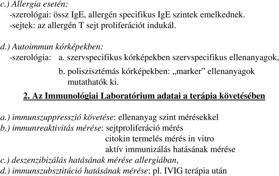 2. Az Immunológiai Laboratórium adatai a terápia követésében a.) immunszuppresszió követése: ellenanyag szint mérésekkel b.