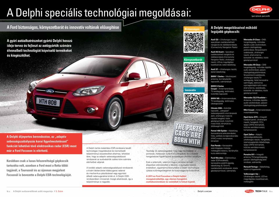 Környezetbarát Innovatív Audi Q3 Ultrahangos riasztó, speciálisan csatlakoztatható navigációs és rádióberendezés (Connectivity Navigation Radio) Audi A6 Avant Speciálisan csatlakoztatható navigációs