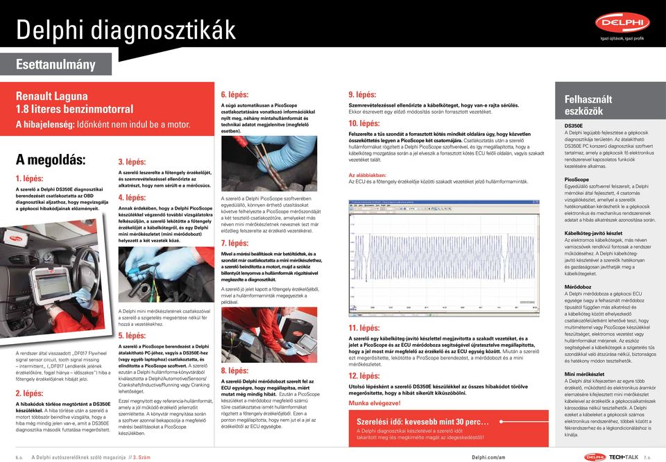 lépés: A szerelő leszerelte a főtengely érzékelőjét, és szemrevételezéssel ellenőrizte az alkatrészt, hogy nem sérült-e a mérőcsúcs. 4.