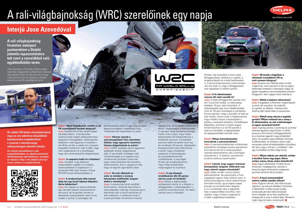 Jose Azevedo, a Ford Abu Dhabi csapat szerelője megosztotta a Delphivel a sikeres ralicsapatok titkát, és elárulta azt is, hogy miért álommunka az autósport rajongói számára a rali VB szerelőjének