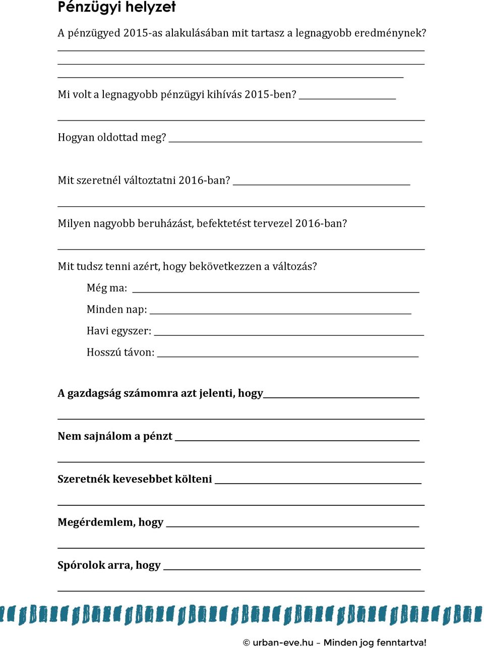 Milyen nagybb beruházást, befektetést tervezel 2016 ban? Mit tudsz tenni azért, hgy bekövetkezzen a váltzás?