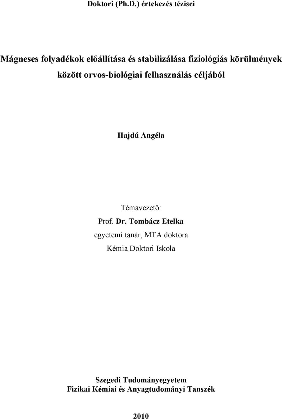 céljából Hajdú Angéla Témavezető: Prof. Dr.