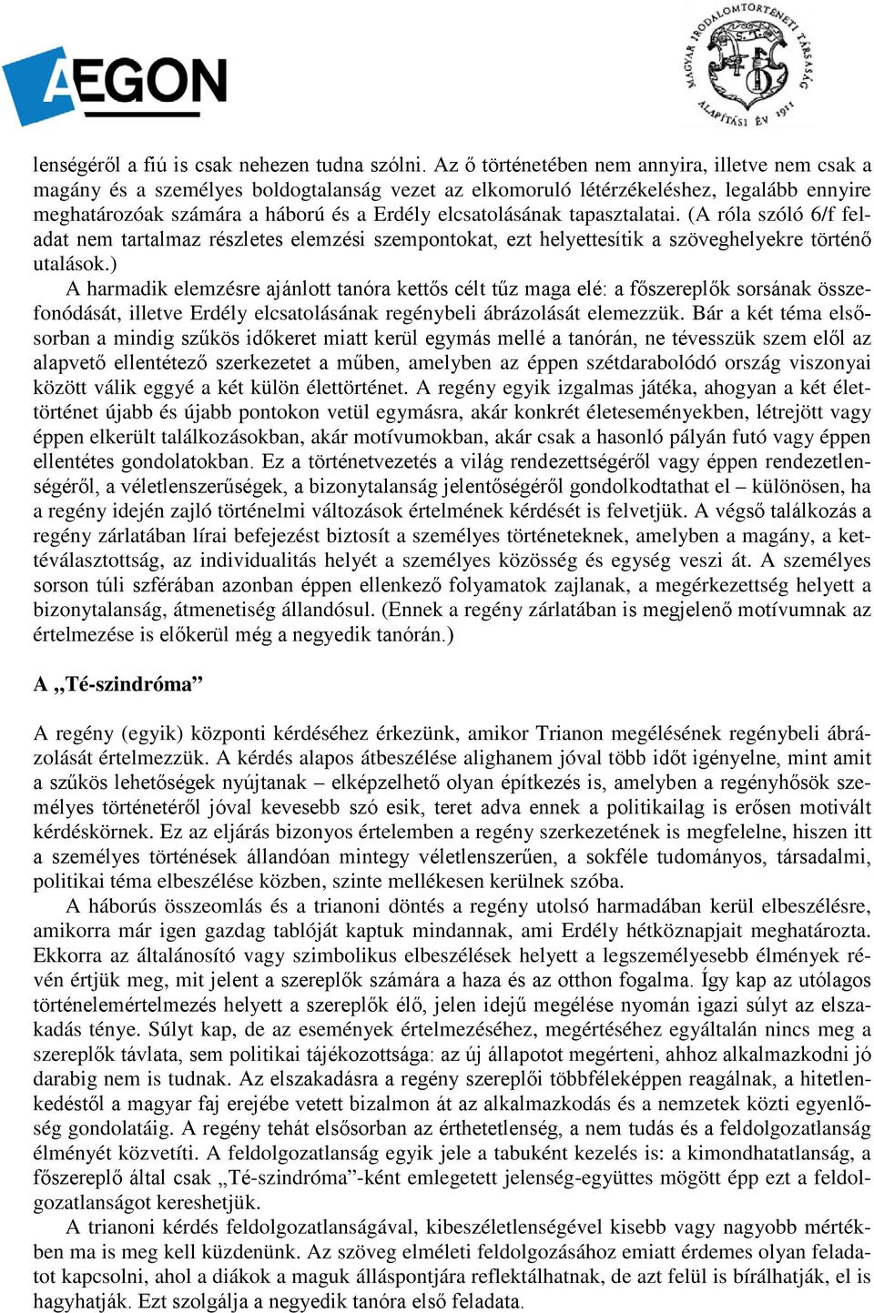 tapasztalatai. (A róla szóló 6/f feladat nem tartalmaz részletes elemzési szempontokat, ezt helyettesítik a szöveghelyekre történő utalások.