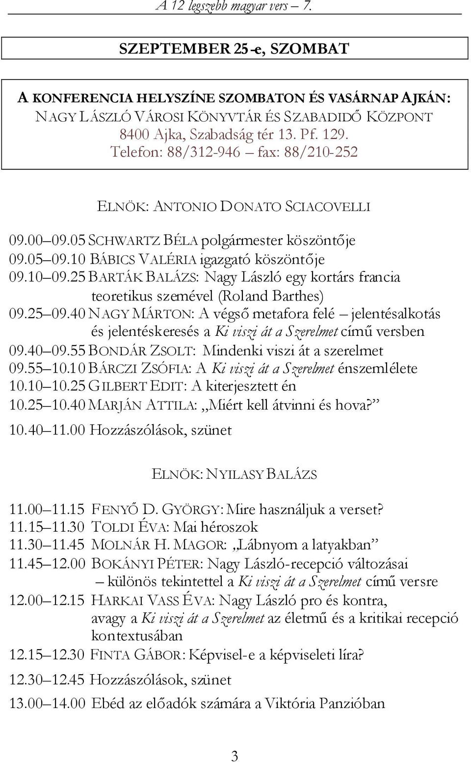 25 BARTÁK BALÁZS: Nagy László egy kortárs francia teoretikus szemével (Roland Barthes) 09.25 09.
