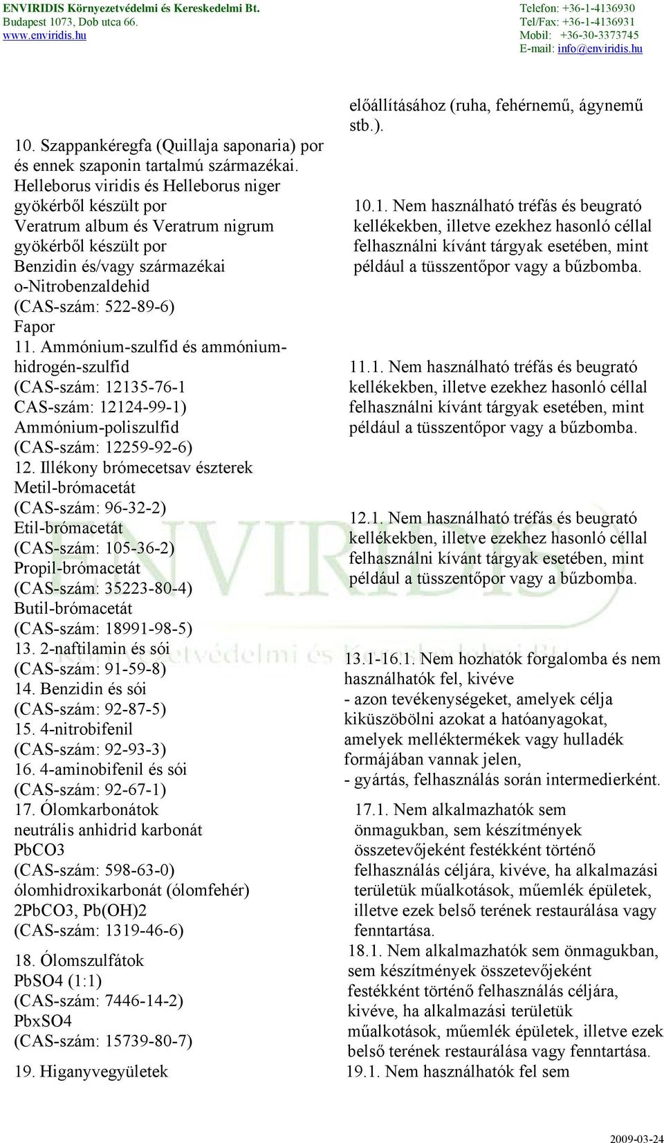 Ammónium-szulfid és ammóniumhidrogén-szulfid (CAS-szám: 12135-76-1 CAS-szám: 12124-99-1) Ammónium-poliszulfid (CAS-szám: 12259-92-6) 12.