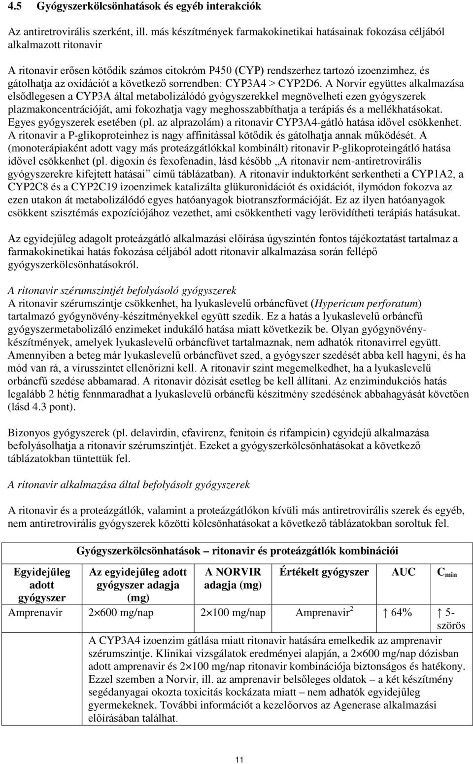 a következő sorrendben: CYP3A4 > CYP2D6.