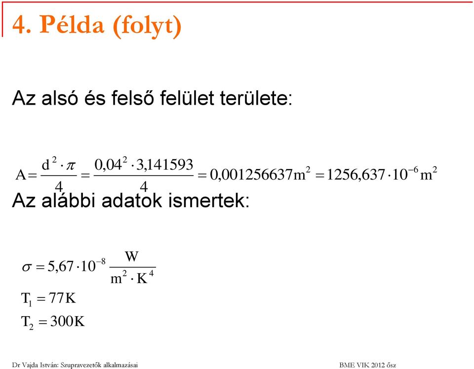 alábbi adatok ismertek: 0,001256637m 2