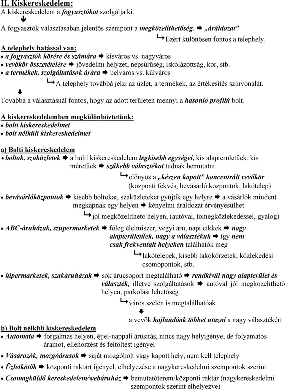 a termékek, szolgáltatások árára belváros vs. külváros A telephely továbbá jelzi az üzlet, a termékek, az értékesítés színvonalát.