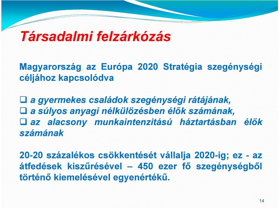 alacsony munkaintenzitású háztartásban élők számának 20-20 százalékos csökkentését vállalja