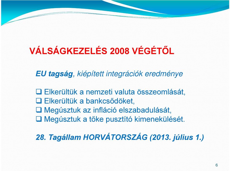 bankcsődöket, Megúsztuk az infláció elszabadulását, Megúsztuk a