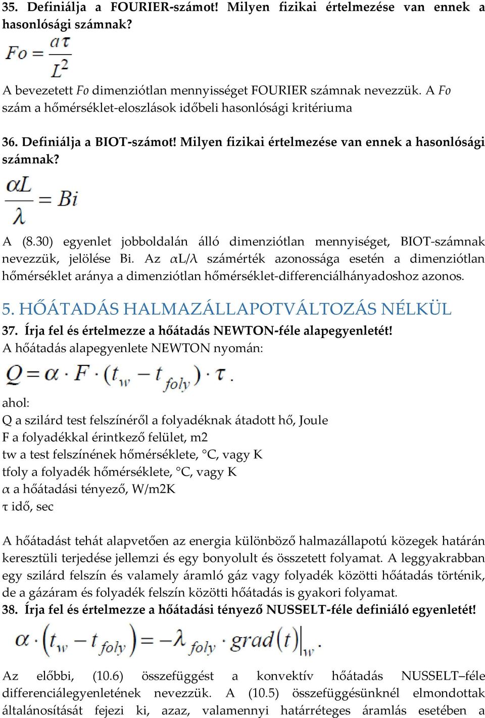 30) egyenlet jobboldalán álló dimenziótlan mennyiséget, BIOT-számnak nevezzük, jelölése Bi.