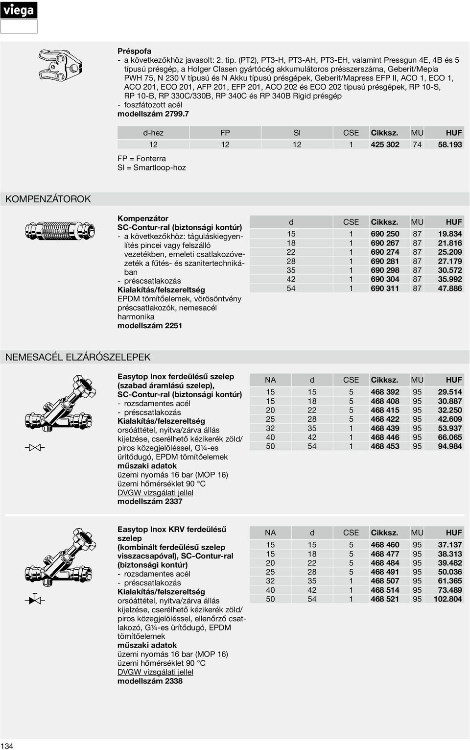 Geberit/Mapress EFP II, ACO 1, ECO 1, ACO 201, ECO 201, AFP 201, EFP 201, ACO 202 és ECO 202 típusú présgépek, RP 10-S, RP 10-B, RP 330C/330B, RP 340C és RP 340B Rigid présgép foszfátozott acél