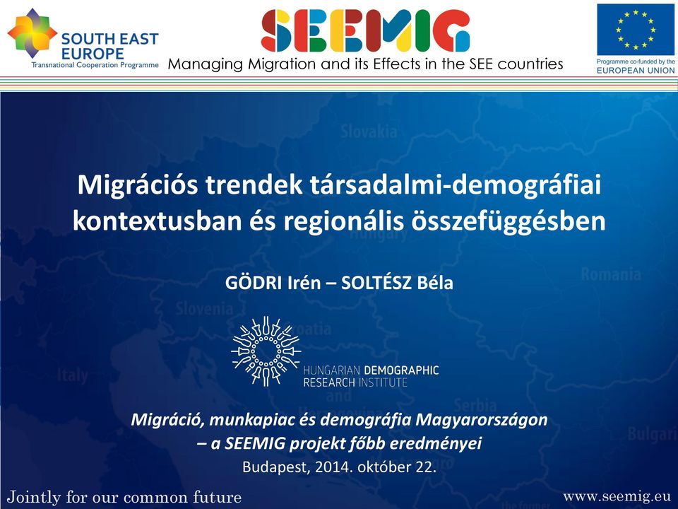munkapiac és demográfia Magyarországon a SEEMIG projekt főbb