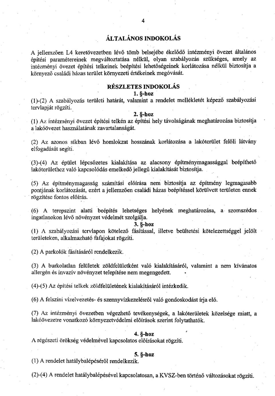 -hoz (l)-(2) A szabályozás területi határát, valamint a rendelet mellékletét képező szabályozási tervlapját rögzíti. 2.