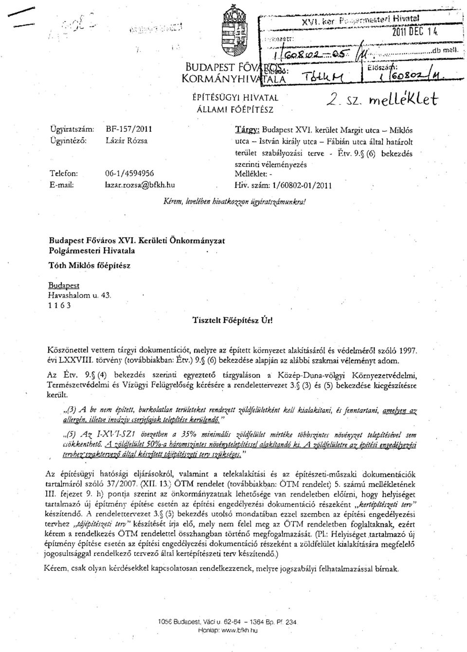 keriilet Margit utca - Miklós utca - István király utca - Fábián utca által határolt terület szabályozási terve - Étv. 9. (6) bekezdés szerinti véleményezés Melléklet: - HÍV.