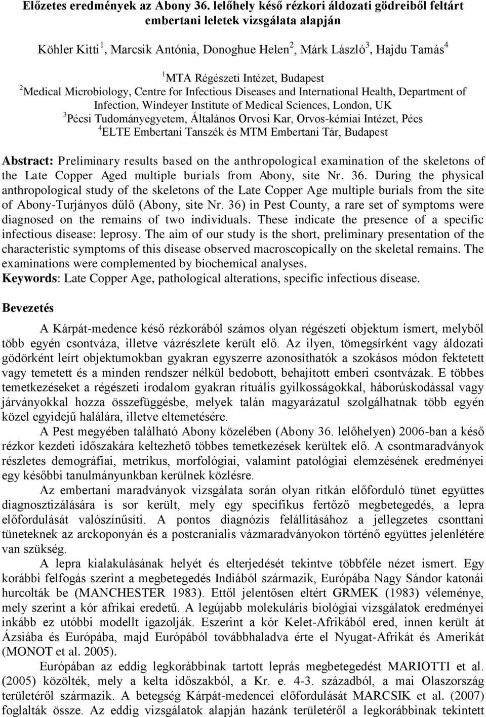 2 Medical Microbiology, Centre for Infectious Diseases and International Health, Department of Infection, Windeyer Institute of Medical Sciences, London, UK 3 Pécsi Tudományegyetem, Általános Orvosi
