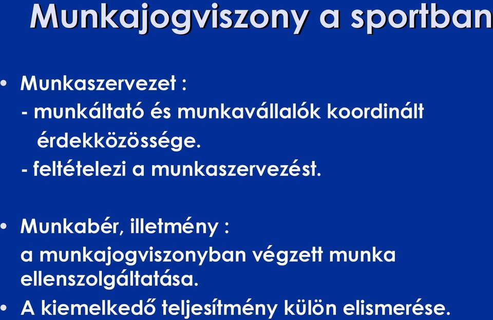 - feltételezi a munkaszervezést.