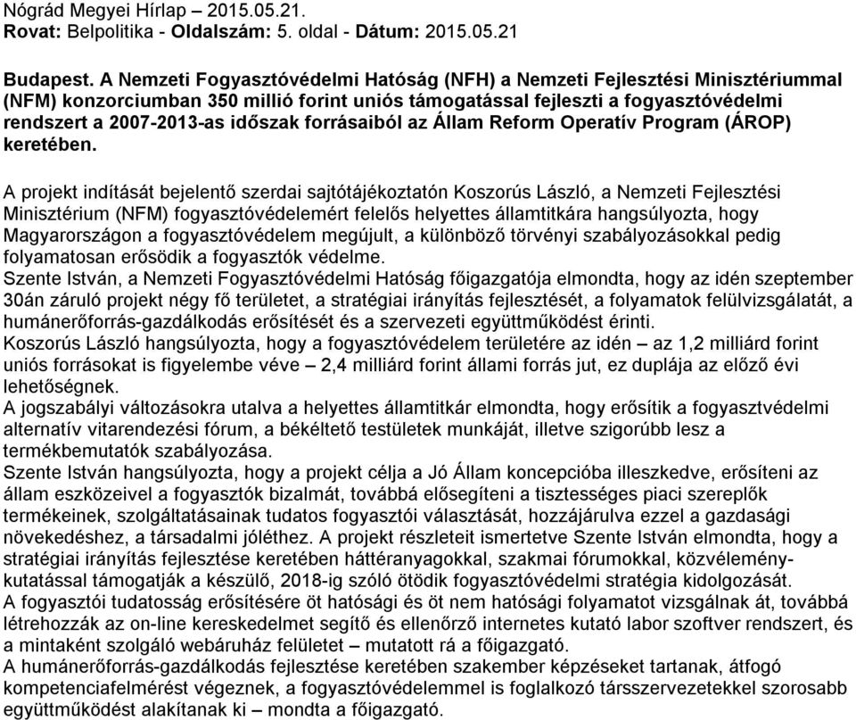 forrásaiból az Állam Reform Operatív Program (ÁROP) keretében.