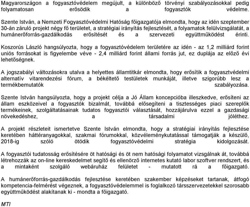 felülvizsgálatát, a humánerőforrás-gazdálkodás erősítését és a szervezeti együttműködést érinti.