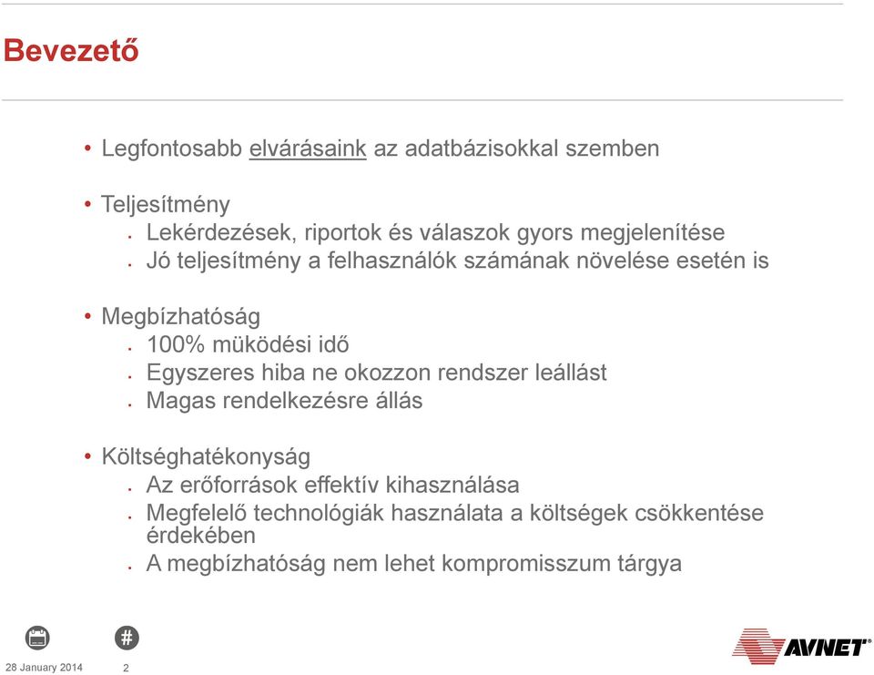 hiba ne okozzon rendszer leállást Magas rendelkezésre állás Költséghatékonyság Az erőforrások effektív kihasználása