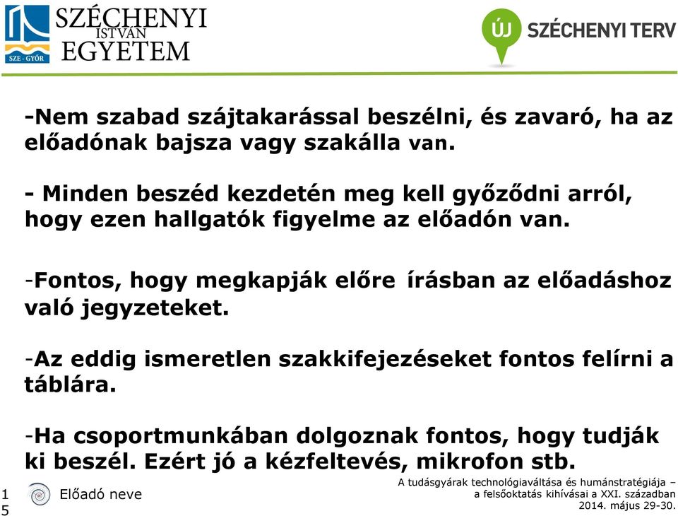 -Fontos, hogy megkapják előre írásban az előadáshoz való jegyzeteket.