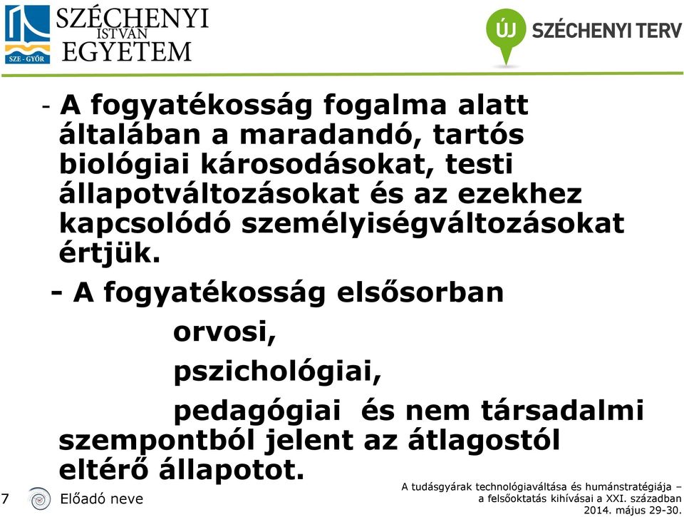 személyiségváltozásokat értjük.