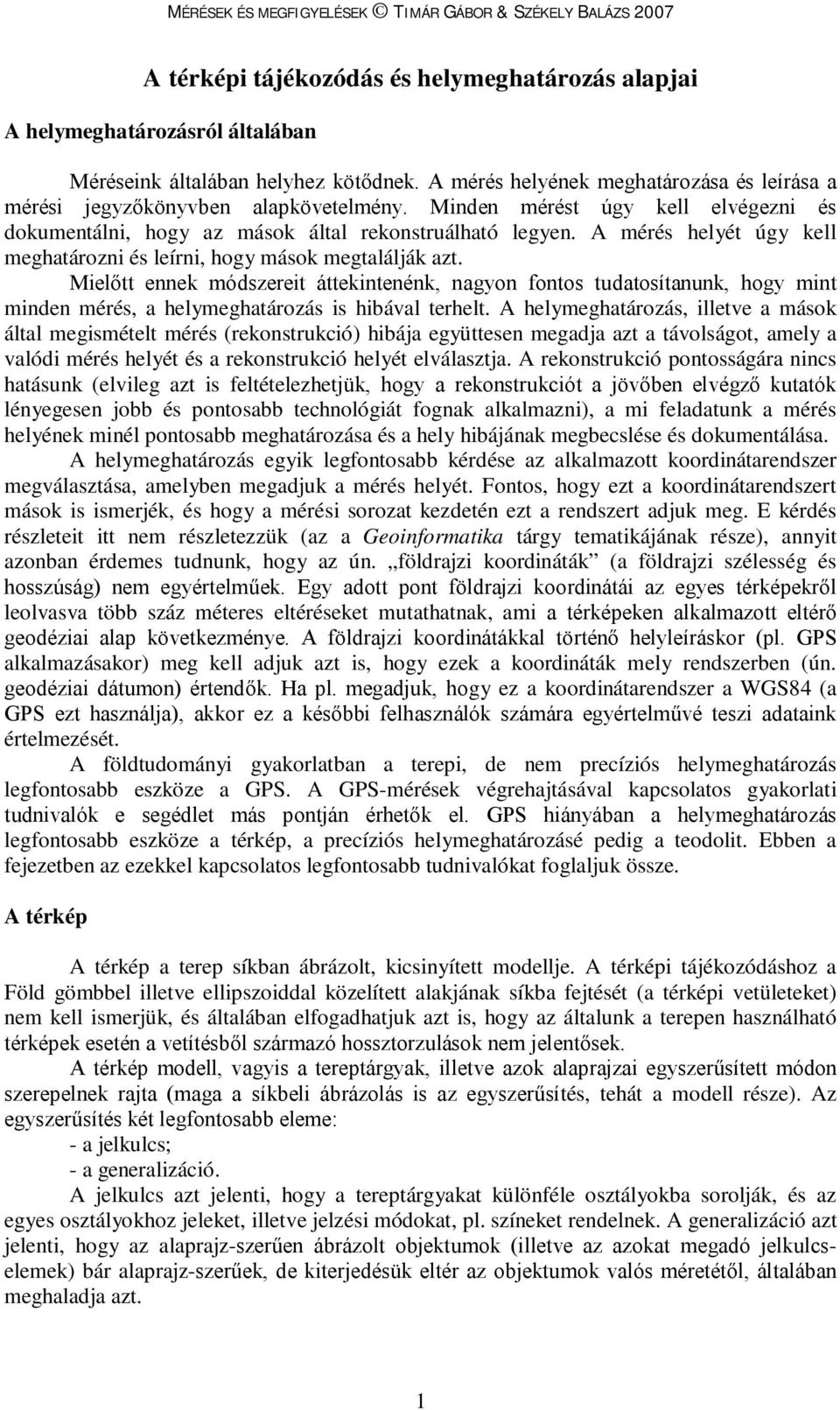 A mérés helyét úgy kell meghatározni és leírni, hogy mások megtalálják azt.