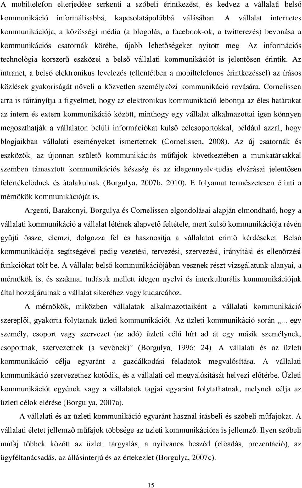 Az információs technológia korszerű eszközei a belső vállalati kommunikációt is jelentősen érintik.