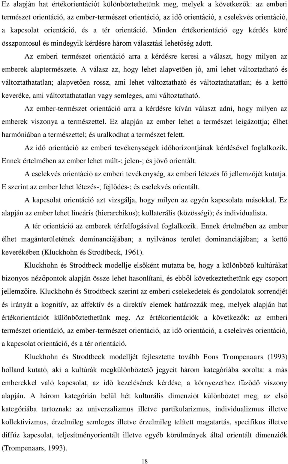 Az emberi természet orientáció arra a kérdésre keresi a választ, hogy milyen az emberek alaptermészete.