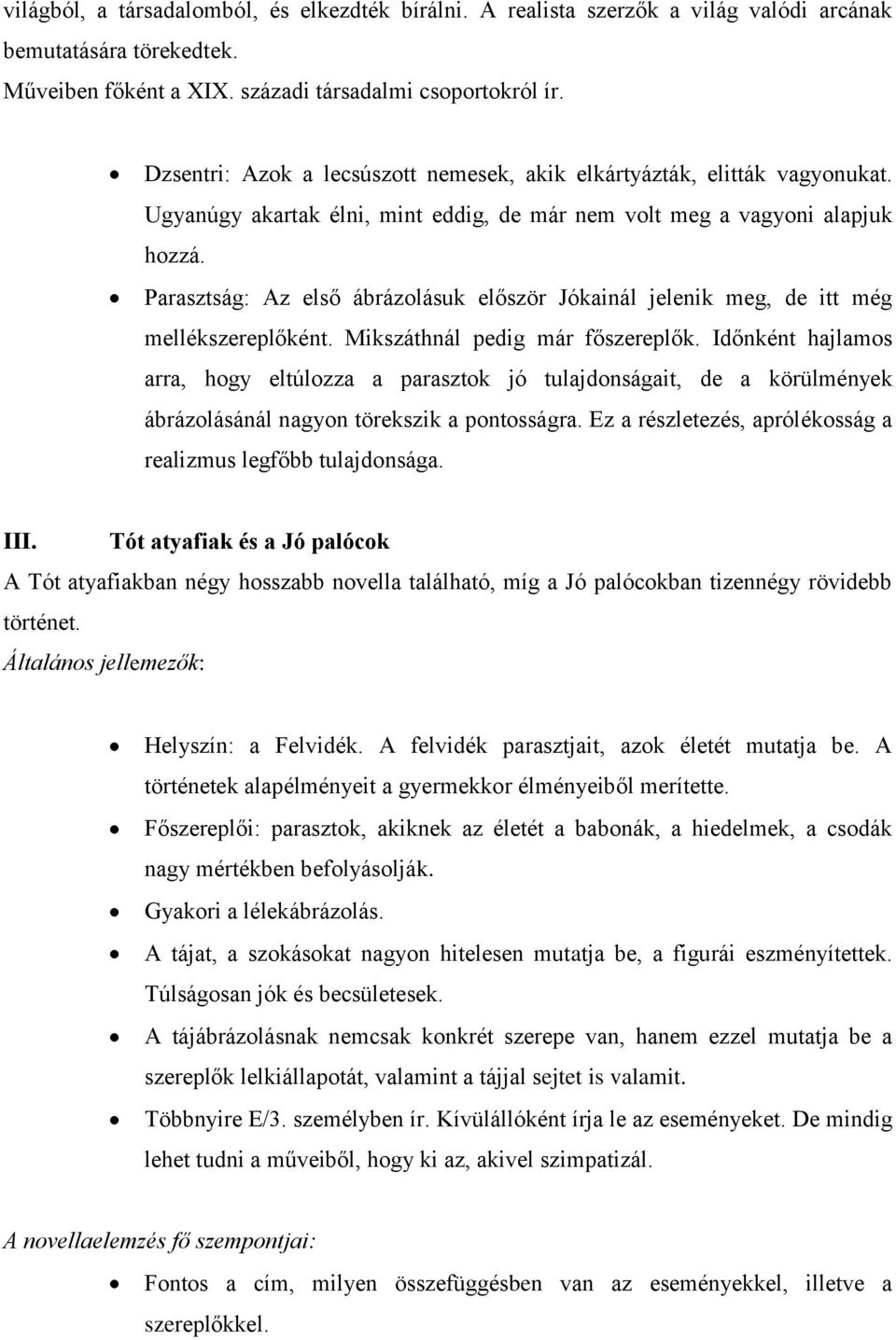 Parasztság: Az első ábrázolásuk először Jókainál jelenik meg, de itt még mellékszereplőként. Mikszáthnál pedig már főszereplők.