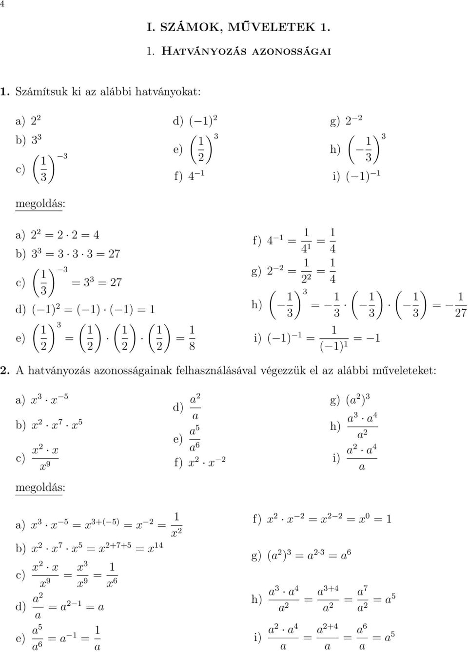 ( ) ( ) 1 1 1 1 e) = = 1 8 f) 4 1 = 1 4 1 = 1 4 g) = 1 = 1 4 ( h) 1 ) 3 = 1 ( 3 3 1 ) ( 1 ) = 1 3 3 7 i) ( 1) 1 = 1 ( 1) = 1 1.