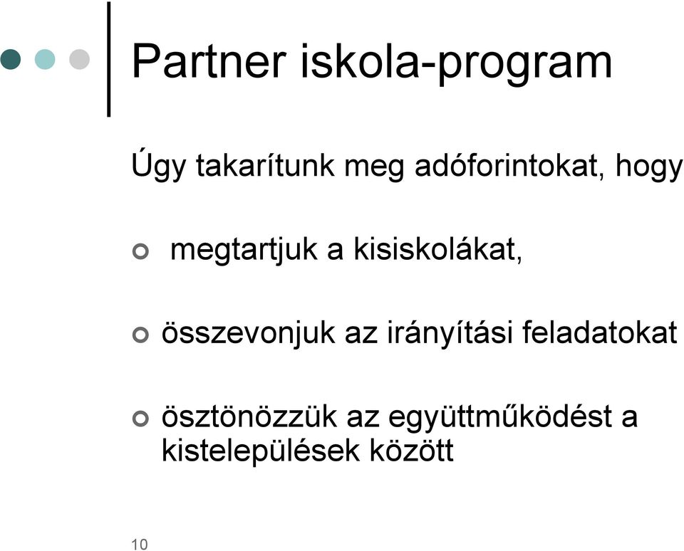 kisiskolákat, összevonjuk az irányítási