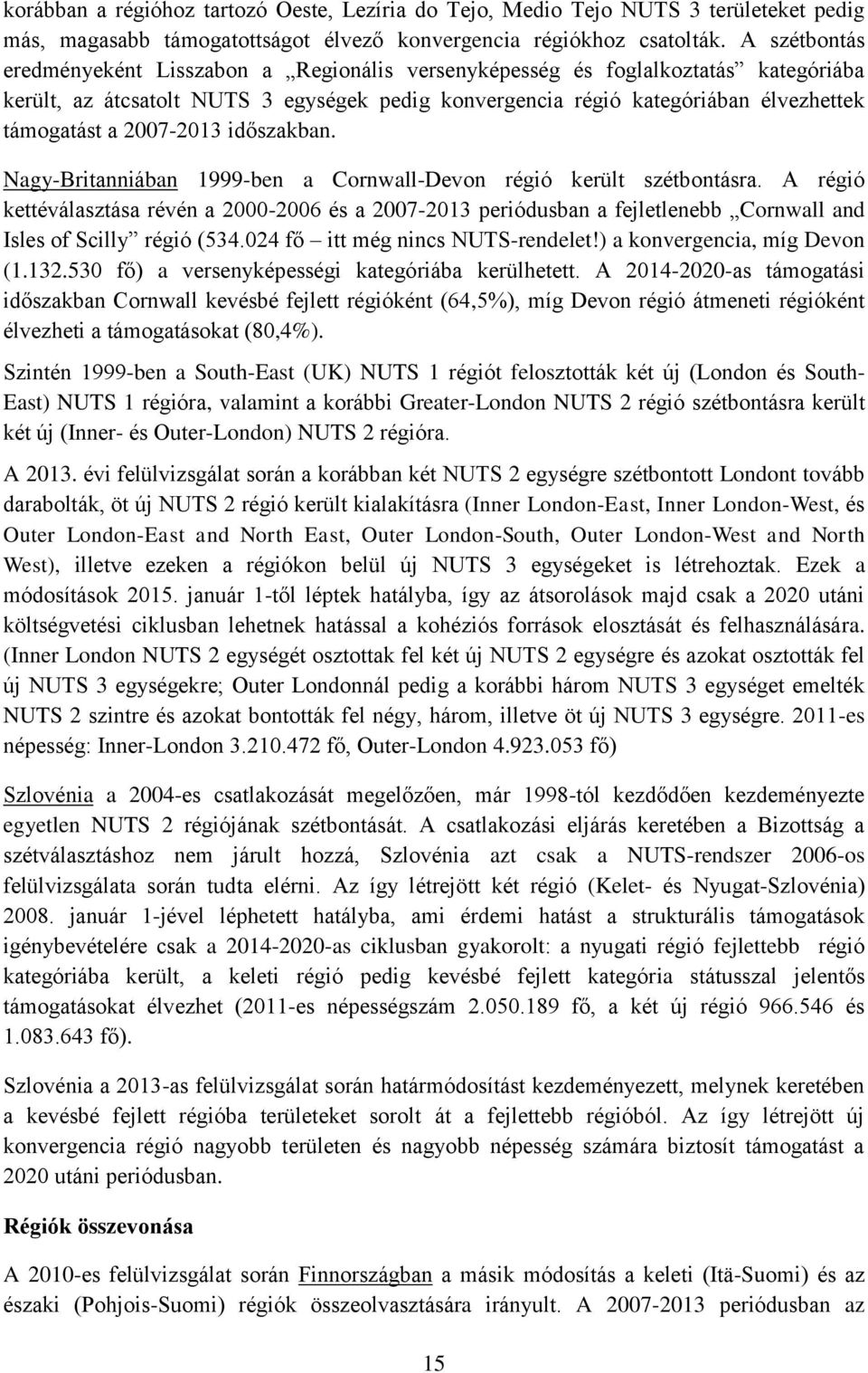 2007-2013 időszakban. Nagy-Britanniában 1999-ben a Cornwall-Devon régió került szétbontásra.