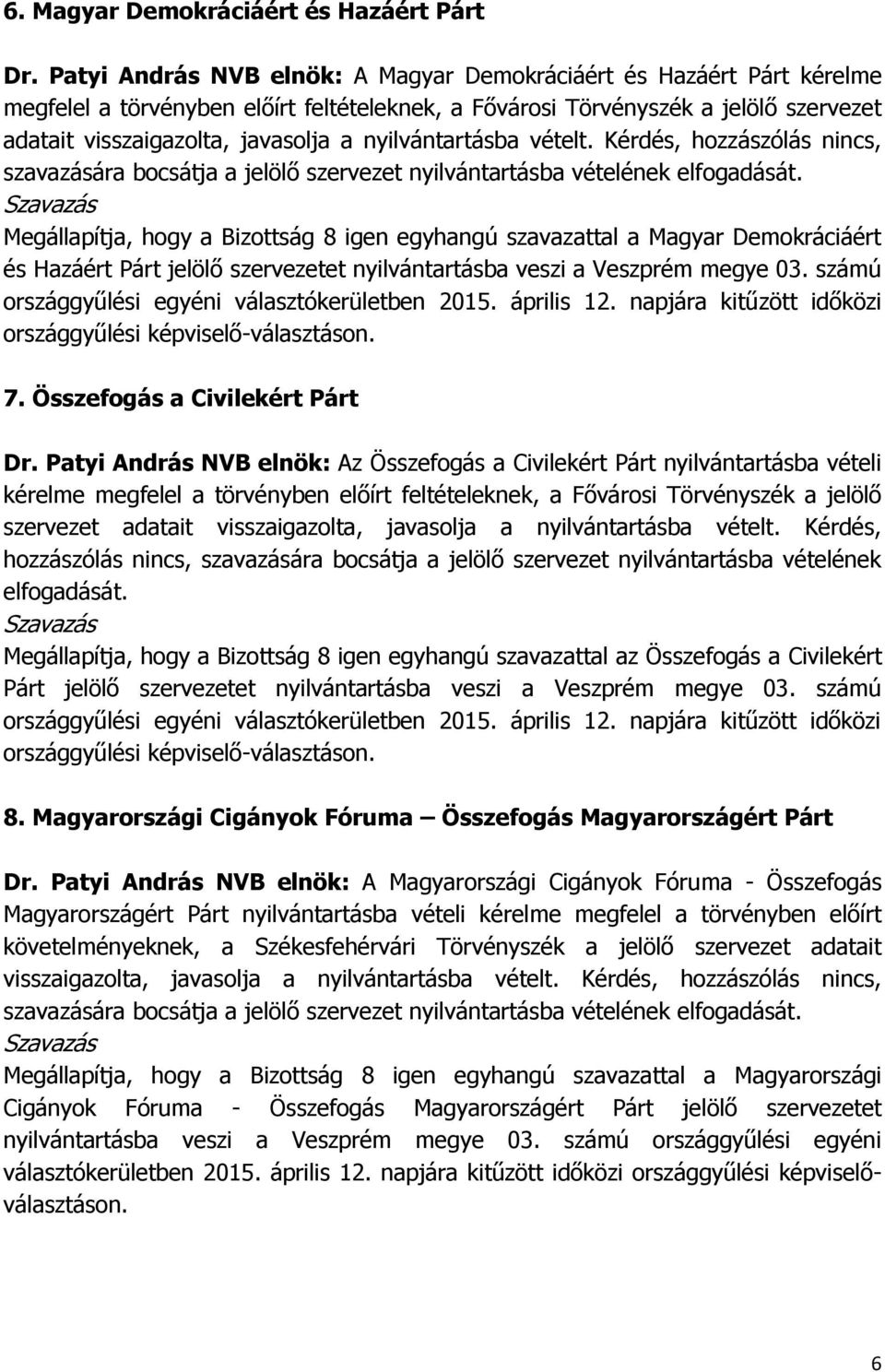 nyilvántartásba vételt.