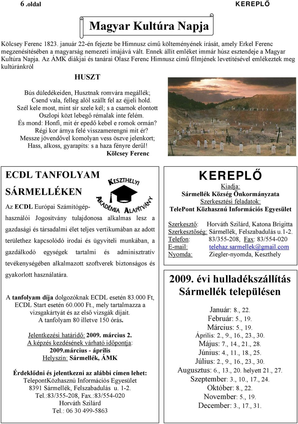 k d v v k g k o o v k o go g ko o h A tanfolyam díja do go ók k ECDL 000, ECDL S 60 000, v g k ő v g k d A o 0 v 号0 ó. J k h dő号 2009. március 2. A k p k d k v h ó dőpo 号 2009.