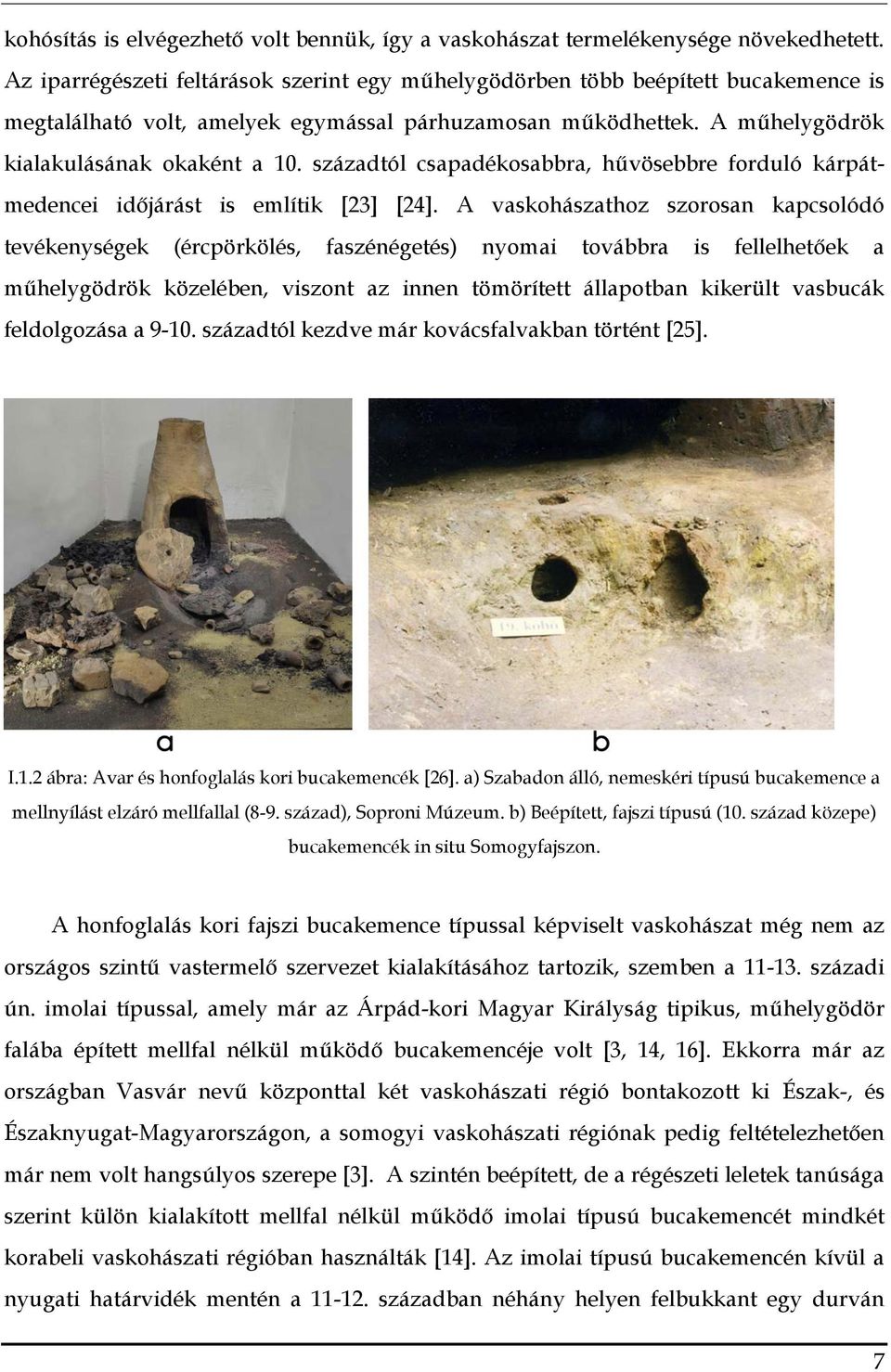 századtól csapadékosabbra, hűvösebbre forduló kárpátmedencei időjárást is említik [23] [24].
