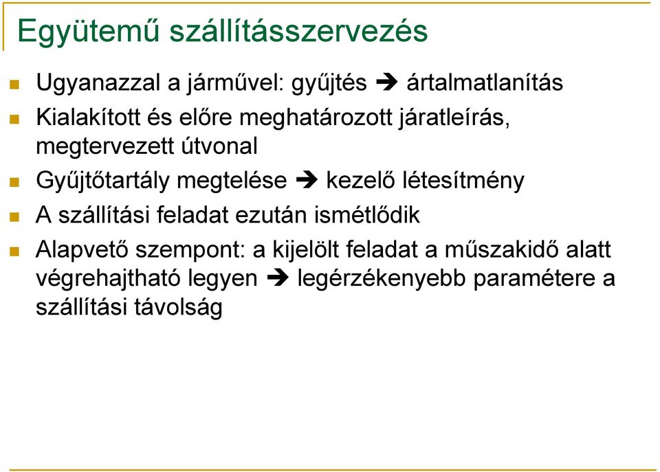 létesítmény A szállítási feladat ezután ismétlődik Alapvető szempont: a kijelölt