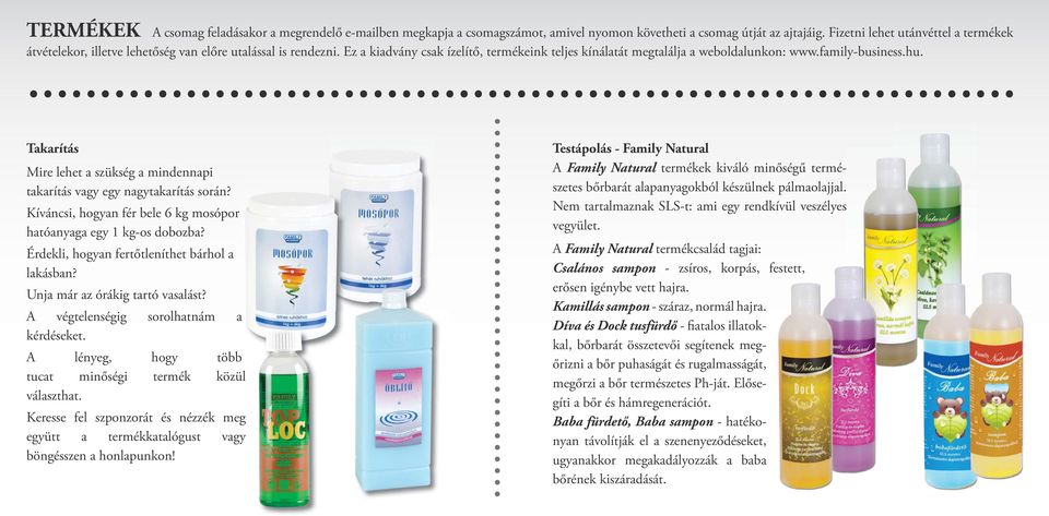 family-business.hu. Takarítás Mire lehet a szükség a mindennapi takarítás vagy egy nagytakarítás során? Kíváncsi, hogyan fér bele 6 kg mosópor hatóanyaga egy 1 kg-os dobozba?