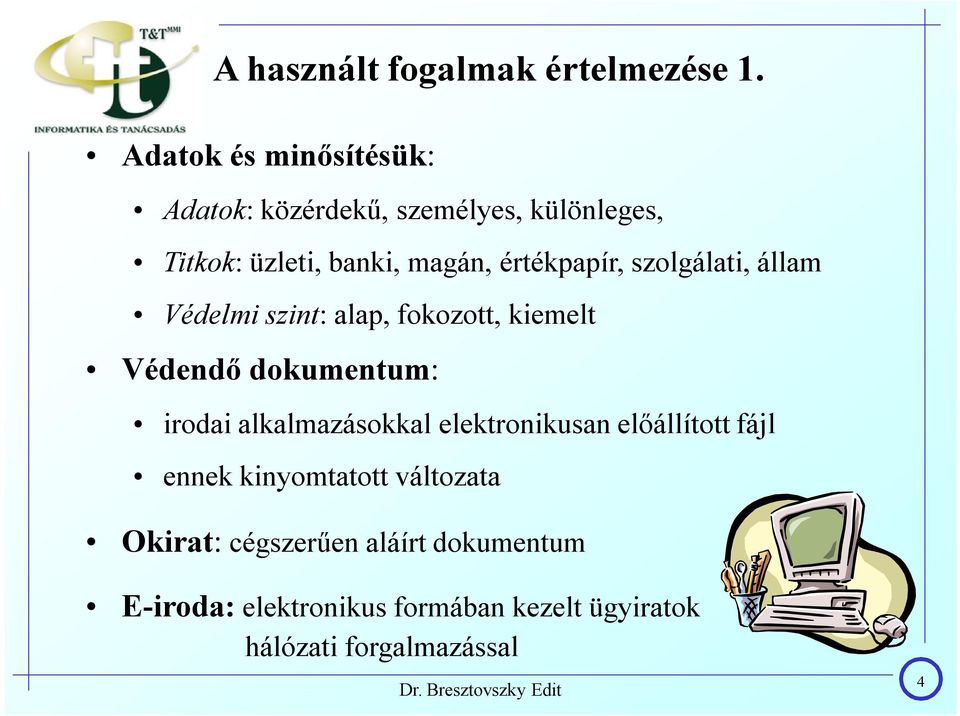 értékpapír, szolgálati, állam Védelmi szint: alap, fokozott, kiemelt Védendő dokumentum: irodai