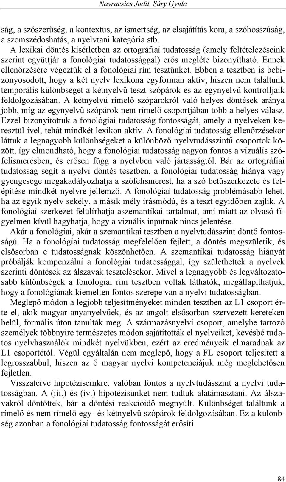Ennek ellenőrzésére végeztük el a fonológiai rím tesztünket.