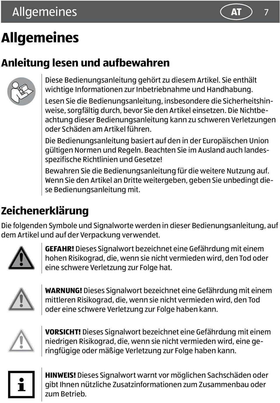 Die Nichtbeachtung dieser Bedienungsanleitung kann zu schweren Verletzungen oder Schäden am Artikel führen.