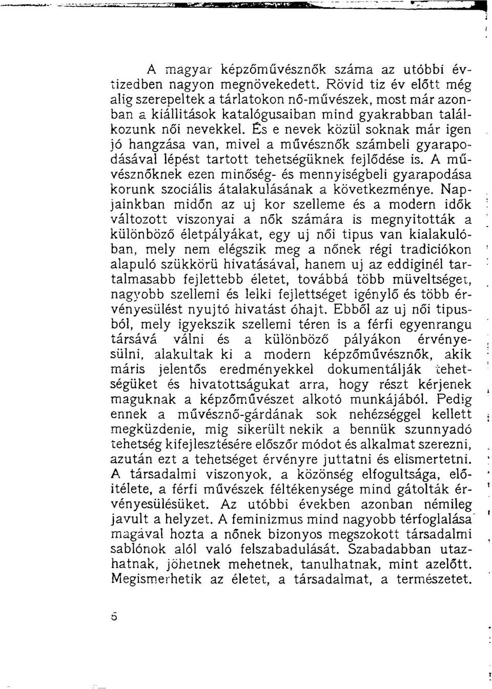 s e nevek közül soknak már igen jó hangzása van, mivel a művésznők számbeli gyarapodásával lépést tartott tehetségüknek fejlődése is.