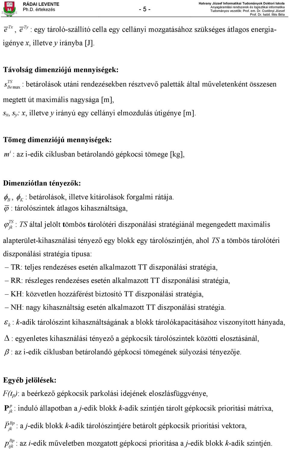 cellányi elmozdulás útigénye [m].