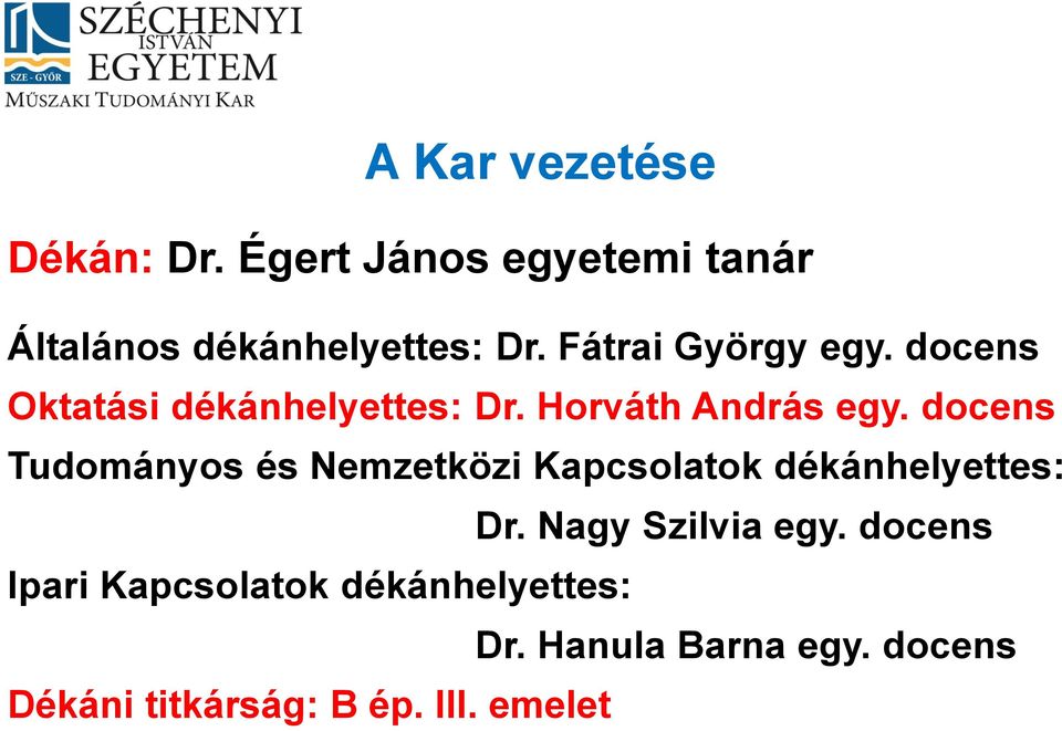 docens Tudományos és Nemzetközi Kapcsolatok dékánhelyettes: Dr. Nagy Szilvia egy.